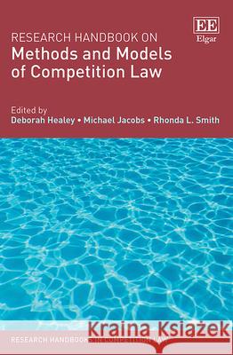 Research Handbook on Methods and Models of Competition Law Deborah Healey Michael Jacobs Rhonda L. Smith 9781785368646 Edward Elgar Publishing Ltd - książka