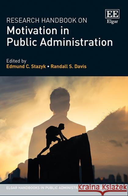 Research Handbook on Motivation in Public Administration Edmund C. Stazyk Randall S. Davis  9781789906790 Edward Elgar Publishing Ltd - książka