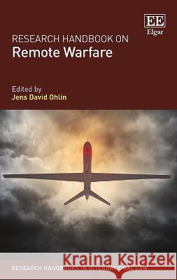 Research Handbook on Remote Warfare Jens David Ohlin   9781784717001 Edward Elgar Publishing Ltd - książka