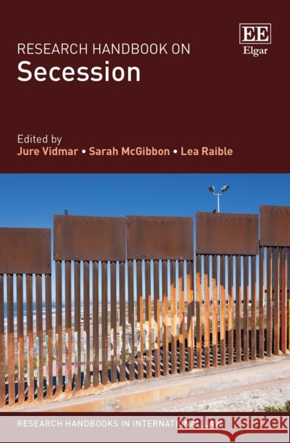 Research Handbook on Secession Jure Vidmar, Sarah McGibbon, Lea Raible 9781788971744 Edward Elgar Publishing Ltd - książka