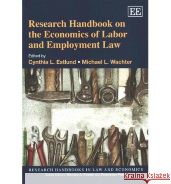 Research Handbook on the Economics of Labor and Employment Law Cynthia L. Estlund, Michael L. Wachter 9781781952634 Edward Elgar Publishing Ltd - książka