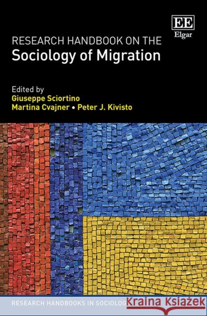 Research Handbook on the Sociology of Migration Giuseppe Sciortino, Martina Cvajner, Peter J. Kivisto 9781839105456  - książka