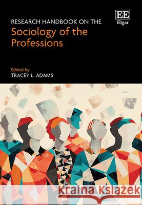 Research Handbook on the Sociology of the Professions Tracey Adams 9781035323074  - książka