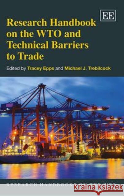 Research Handbook on the WTO and Technical Barriers to Trade Tracey Epps Michael J. Trebilcock  9780857936714 Edward Elgar Publishing Ltd - książka