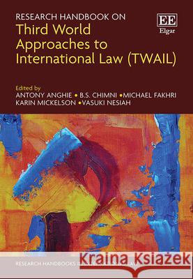 Research Handbook on Third World Approaches to International Law (TWAIL) Antony Anghie, B. S. Chimni, Michael Fakhri 9781789901511  - książka
