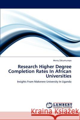 Research Higher Degree Completion Rates in African Universities Zakumumpa Henry 9783659206054 LAP Lambert Academic Publishing - książka