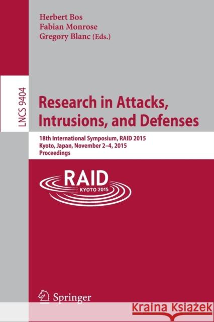 Research in Attacks, Intrusions, and Defenses: 18th International Symposium, Raid 2015, Kyoto, Japan, November 2-4, 2015. Proceedings Bos, Herbert 9783319263618 Springer - książka
