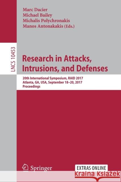 Research in Attacks, Intrusions, and Defenses: 20th International Symposium, Raid 2017, Atlanta, Ga, Usa, September 18-20, 2017, Proceedings Dacier, Marc 9783319663319 Springer - książka