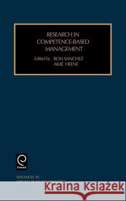 Research in Competence-based Management Ron Sanchez, Aimé Heene 9780762306770 Emerald Publishing Limited - książka