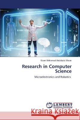 Research in Computer Science Abdelaziz Elwan, Esam Mohamed 9786206162889 LAP Lambert Academic Publishing - książka