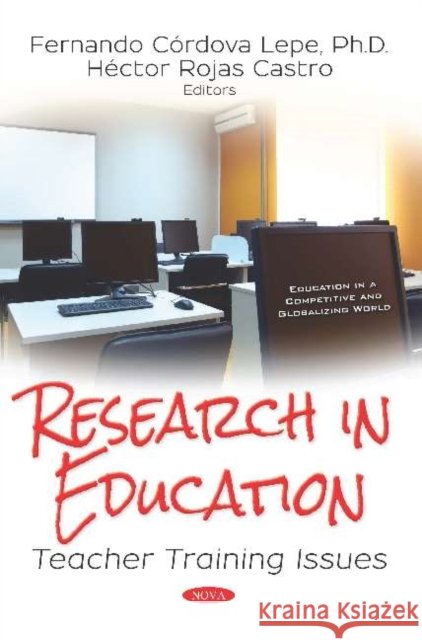 Research in Education: Teacher Training Issues Fernando Cordova Lepe, Ph.D Hector Rojas Castro  9781536149142 Nova Science Publishers Inc - książka