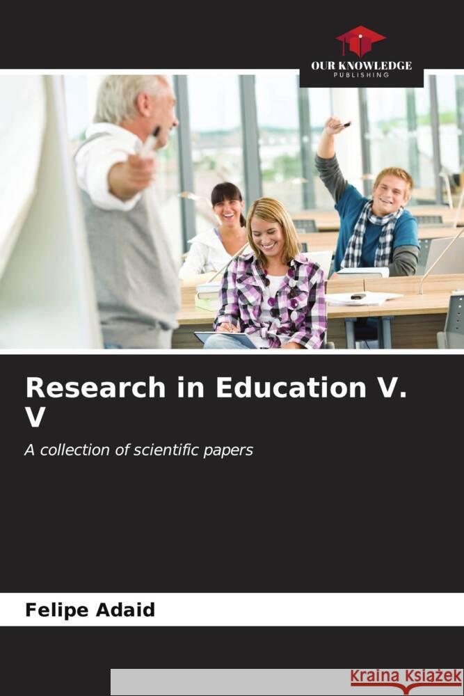 Research in Education V. V Felipe Adaid 9786207119295 Our Knowledge Publishing - książka