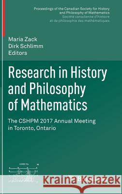 Research in History and Philosophy of Mathematics: The Cshpm 2017 Annual Meeting in Toronto, Ontario Zack, Maria 9783319908557 Birkhauser - książka