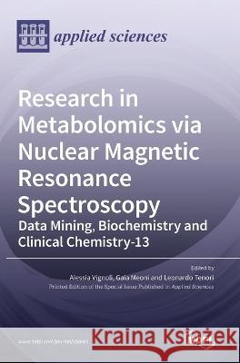 Research in Metabolomics via Nuclear Magnetic Resonance Spectroscopy: Data Mining, Biochemistry and Clinical Chemistry Alessia Vignoli Gaia Meoni Leonardo Tenori 9783036545530 Mdpi AG - książka