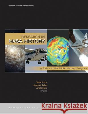 Research in NASA History: A Guide to the NASA History Program National Aeronautics and Administration Steven J. Dick Stephen J. Garber 9781493711918 Createspace - książka