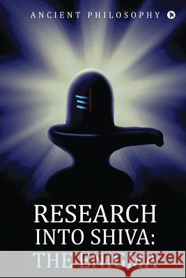 Research into Shiva: The Enigma Ancient Philosophy 9781645877165 Notion Press - książka