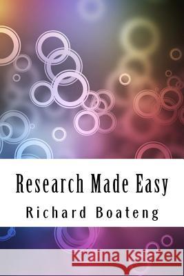 Research Made Easy: Classic Edition Richard Boateng 9781535425513 Createspace Independent Publishing Platform - książka