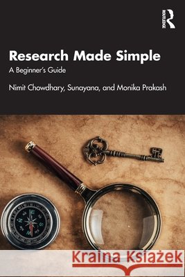 Research Made Simple: A Beginner’s Guide Monika Prakash 9781041225003 Routledge - książka