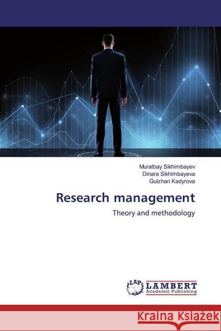 Research management : Theory and methodology Sikhimbayev, Muratbay; Sikhimbayeva, Dinara; Kadyrova, Gulzhan 9786139938100 LAP Lambert Academic Publishing - książka