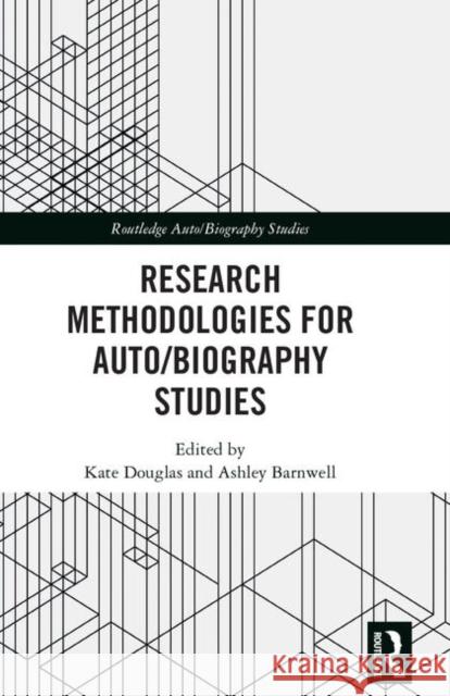 Research Methodologies for Auto/Biography Studies Kate Douglas Ashley Barnwell 9780367255688 Routledge - książka