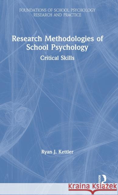 Research Methodologies of School Psychology: Critical Skills Ryan J. Kettler   9781138851498 Routledge - książka