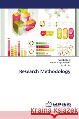 Research Methodology Prakash Amit                             Raghuwanshi Babita                       Rai Sonali 9783659327391 LAP Lambert Academic Publishing - książka