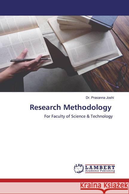 Research Methodology : For Faculty of Science & Technology Joshi, Dr. Prasanna 9786200589132 LAP Lambert Academic Publishing - książka