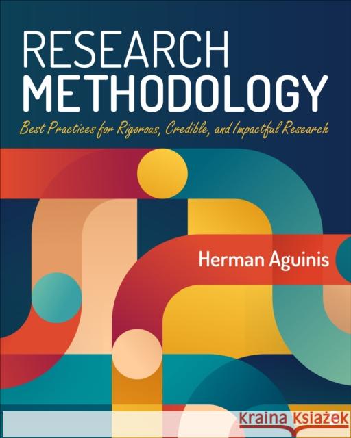 Research Methodology: Best Practices for Rigorous, Credible, and Impactful Research Herman Aguinis 9781071871942 SAGE Publications Inc - książka