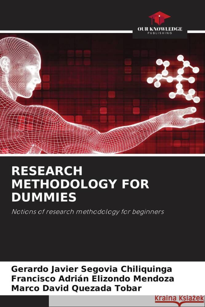 RESEARCH METHODOLOGY FOR DUMMIES Segovia Chiliquinga, Gerardo Javier, Elizondo Mendoza, Francisco Adrián, Quezada Tobar, Marco David 9786202771870 Our Knowledge Publishing - książka