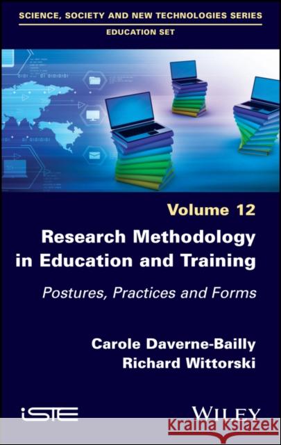 Research Methodology in Education and Training: Postures, Practices and Forms, Volume 12 Daverne-Bailly 9781786307477 ISTE Ltd - książka