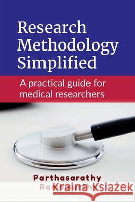 Research Methodology Simplified: A practical guide for medical researchers Parthasarathy Ramamurthy 9798904514150 Notion Press - książka