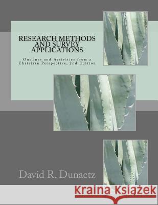 Research Methods and Survey Applications: Outlines and Activities from a Christian Perspective, 2nd Edition David R. Dunaetz 9780998617527 Martel Press - książka