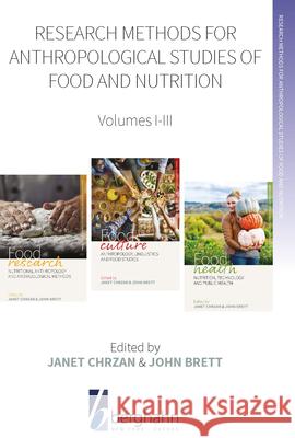 Research Methods for Anthropological Studies of Food and Nutrition: Volumes I-III Janet Chrzan John A. Brett 9781785332975 Berghahn Books - książka