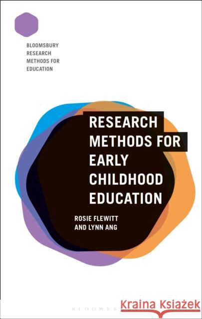 Research Methods for Early Childhood Education Rosie Flewitt Lynn Ang Melanie Nind 9781350015418 Bloomsbury Publishing PLC - książka