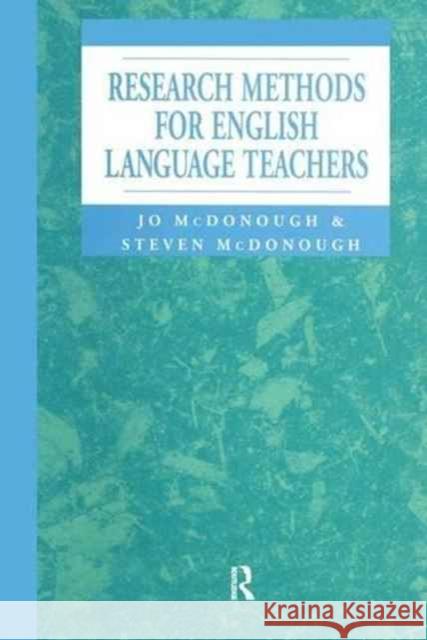 Research Methods for English Language Teachers Jo McDonough Steven McDonough 9781138148666 Routledge - książka