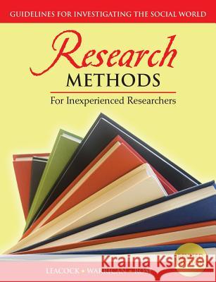 Research Methods for Inexperienced Researchers: Guidelines for Investigating the Social World Coreen J. Leacock S. Joel Warrican Gerald St C. Rose 9789766378837 Ian Randle Publishers - książka