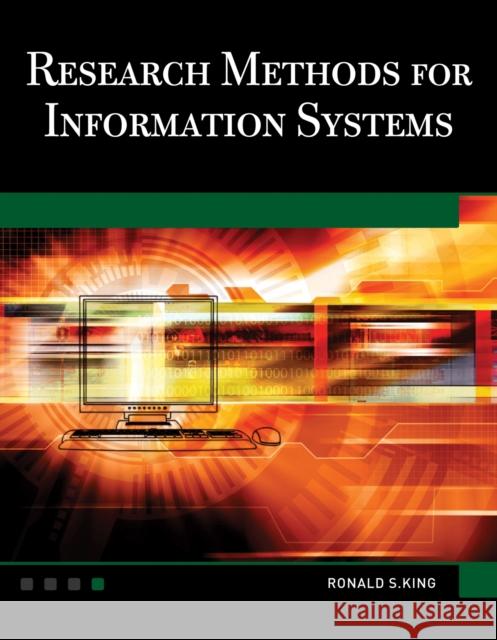 Research Methods for Information Systems [With DVD] Ronald S King 9781936420124  - książka