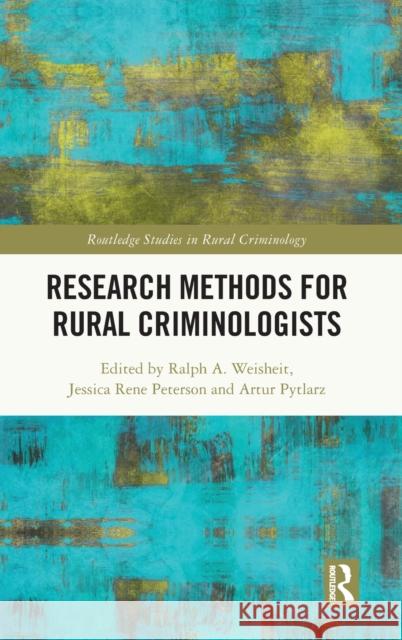 Research Methods for Rural Criminologists Ralph A. Weisheit Jessica Peterson Artur Pytlarz 9780367632885 Routledge - książka