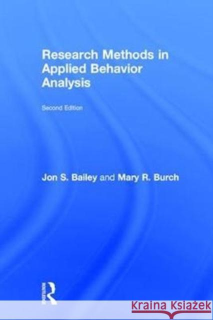 Research Methods in Applied Behavior Analysis Jon Bailey Mary Burch 9781138685253 Routledge - książka