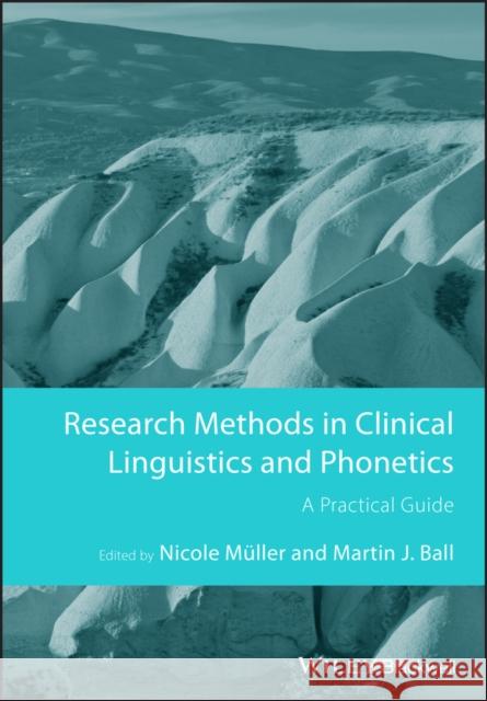 Research Methods in Clinical Linguistics and Phonetics: A Practical Guide Müller, Nicole 9781444335842 Wiley-Blackwell - książka