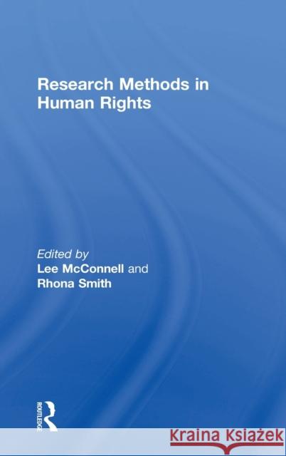 Research Methods in Human Rights Lee McConnell Rhona K. M. Smith 9781138943230 Routledge - książka
