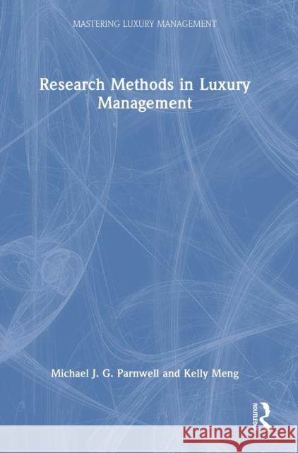 Research Methods in Luxury Management Michael J. G. Parnwell Kelly Meng 9781032281179 Routledge - książka