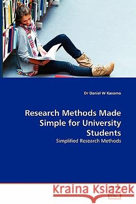 Research Methods Made Simple for University Students Dr Daniel W. Kasomo 9783639315042 VDM Verlag - książka