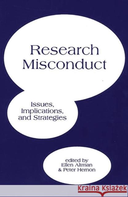 Research Misconduct: Issues, Implications, and Strategies Altman, Ellen 9781567503418 Praeger Publishers - książka