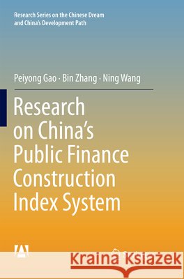Research on China's Public Finance Construction Index System Peiyong Gao Bin Zhang Ning Wang 9789811355172 Springer - książka