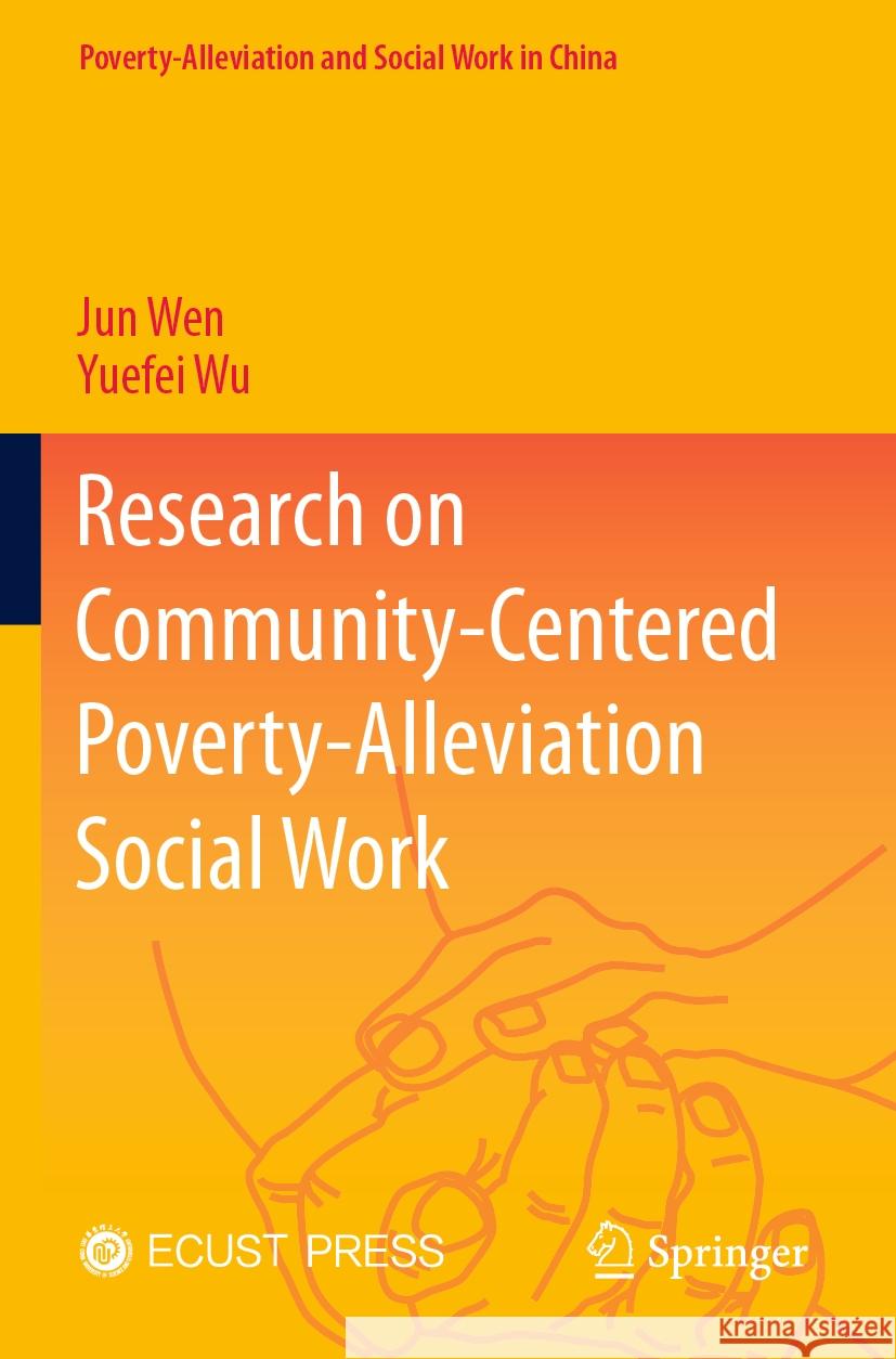 Research on Community-Centered Poverty-Alleviation Social Work Jun Wen Yuefei Wu Xiaoying Bao 9789819925384 Springer - książka