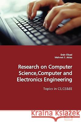 Research on Computer Science, Computer and Electronics Engineering Ersin Elbasi 9783639120035 VDM Verlag - książka