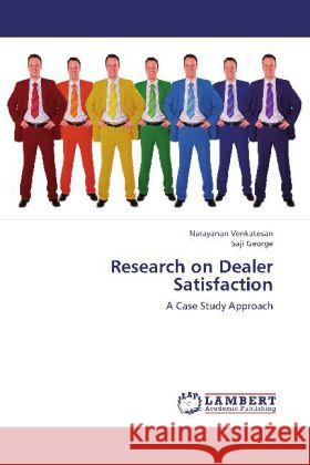 Research on Dealer Satisfaction : A Case Study Approach Venkatesan, Narayanan; George, Saji 9783659257513 LAP Lambert Academic Publishing - książka