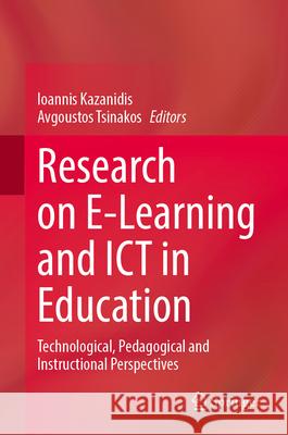 Research on E-Learning and ICT in Education: Technological, Pedagogical and Instructional Perspectives Ioannis Kazanidis Avgoustos Tsinakos 9783031999604 Springer - książka