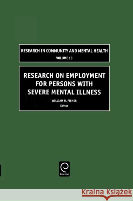 Research on Employment for Persons with Severe Mental Illness William H. Fisher 9780762311293 Emerald Publishing Limited - książka